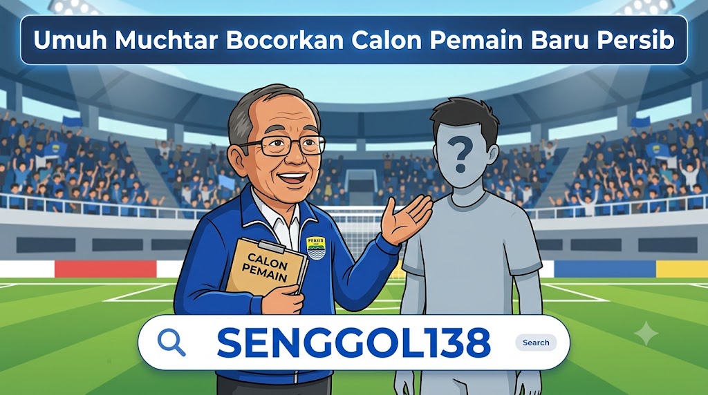 Umuh Muchtar Bocorkan Calon Pemain Baru Persib